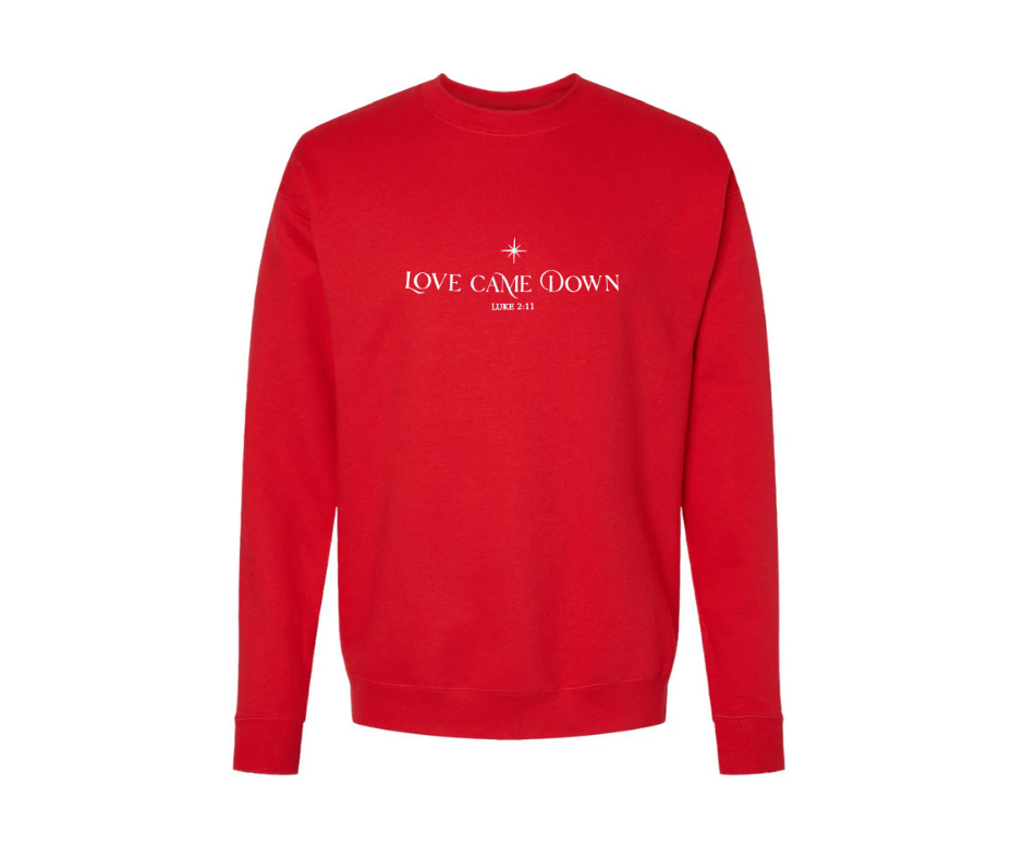 Love Came Down Sweatshirt